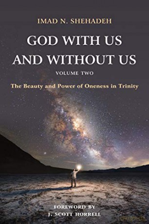 God With Us and Without Us, Volume Two: The Beauty and Power of Oneness in Trinity - Imad N. Shehadeh [KSIĄŻKA]