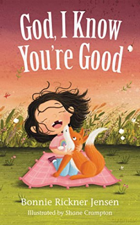 God, I Know You're Good - Bonnie Rickner Jensen [KSIĄŻKA]