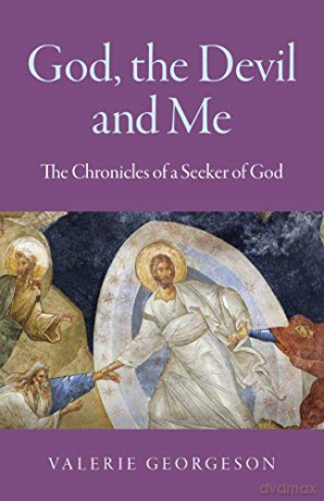 God, the Devil and Me; The Chronicles of a Seeker of God (The Chronicles of a Seeker of God; Spirituality) - Valerie Georgeson [KSIĄŻKA]