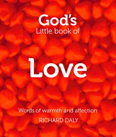 God's Little Book of Love: Words of warmth and affection - Richard Daly [KSIĄŻKA]