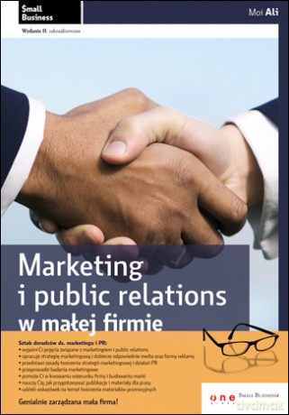 Marketing i public relations w małej firmie. Wydanie II zaktualizowane [KSIĄŻKA]