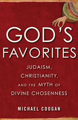 God's Favorites: Judaism, Christianity, and the Myth of Divine Chosenness - Professor of Religious Studies Michael David Coogan [KSIĄŻKA]