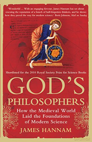 God's Philosophers: How the Medieval World Laid the Foundations of Modern Science - James Hannam [KSIĄŻKA]
