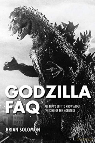 Godzilla FAQ: All That s Left to Know About the King of the Monsters (FAQ Series) - Brian Solomon [KSIĄŻKA]