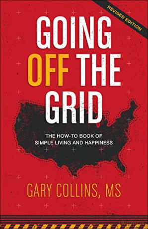 Going Off The Grid: The How-To Book of Simple Living and Happiness: 1 (Off The Grid Series) - Gary Collins [KSIĄŻKA]