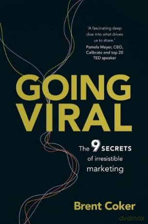 Going Viral: The 9 secrets of irresistible marketing - Brent Coker [KSIĄŻKA]