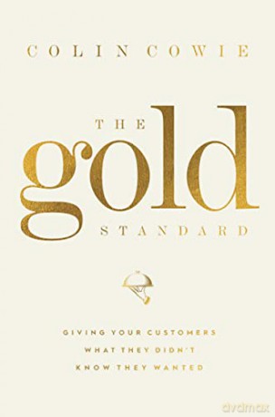 Gold Standard: Giving Your Customers What They Didn't Know They Wanted - Colin Cowie [KSIĄŻKA]