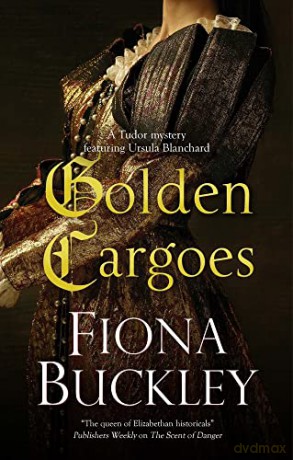Golden Cargoes: 21 (An Ursula Blanchard mystery) - Fiona Buckley [KSIĄŻKA]