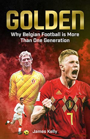 Golden: Why Belgian Football is More Than One Generation - James Kelly [KSIĄŻKA]