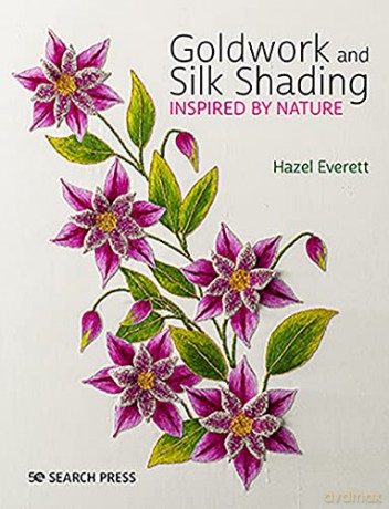 Goldwork and Silk Shading Inspired by Nature - Hazel Everett [KSIĄŻKA]
