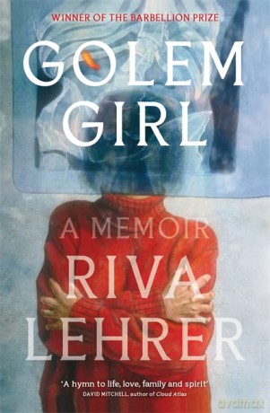 Golem Girl: A Memoir - 'A hymn to life, love, family, and spirit' DAVID MITCHELL - Riva Lehrer [KSIĄŻKA]