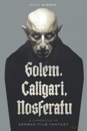 Golem, Caligari, Nosferatu - A Chronicle of German Film Fantasy - Rolf Giesen [KSIĄŻKA]