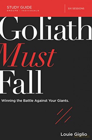 Goliath Must Fall Study Guide: Winning the Battle Against Your Giants - Louie Giglio [KSIĄŻKA]