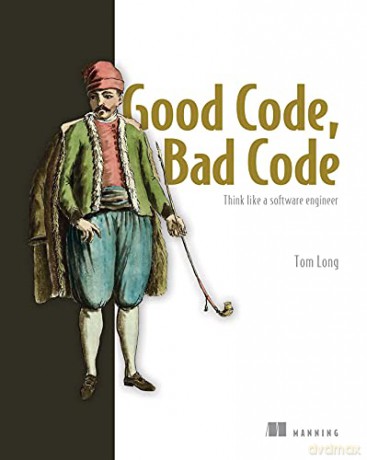 Good Code, Bad Code: Think like a software engineer - Tom Long [KSIĄŻKA]