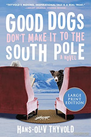 Good Dogs Don't Make It to the South Pole - Hans-Olav Thyvold [KSIĄŻKA]