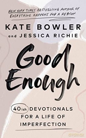 Good Enough: 40ish Devotionals for a Life of Imperfection - Kate Bowler [KSIĄŻKA]