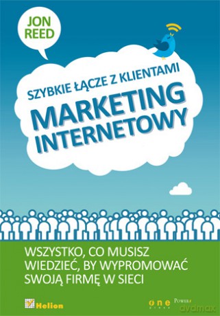Marketing internetowy. Szybkie łącze z klientami [KSIĄŻKA]