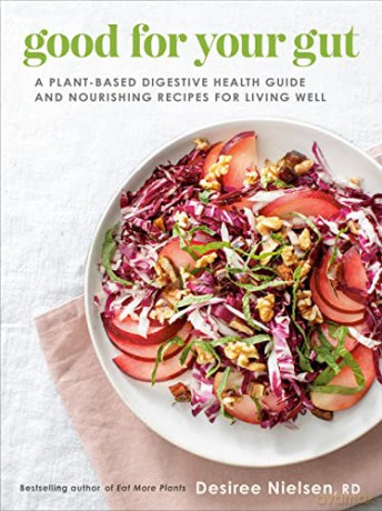 Good For Your Gut: A Plant-Based Digestive Health Guide and Nourishing Recipes for Living Well - Nielsen [KSIĄŻKA]