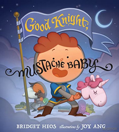 Good Knight, Mustache Baby - Bridget Heos [KSIĄŻKA]