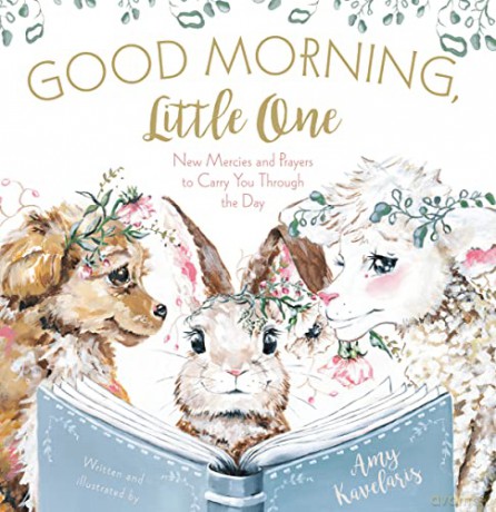 Good Morning, My Little One: New Mercies and Prayers to Carry You Through the Day - Kavelaris [KSIĄŻKA]