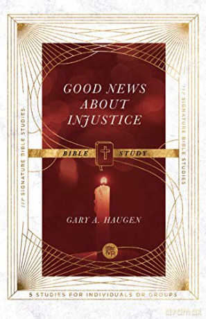 Good News About Injustice Bible Study (IVP Signature Bible Studies) - Gary A. Haugen [KSIĄŻKA]