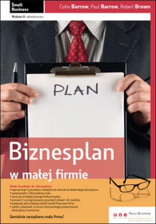 Biznesplan w małej firmie. Wydanie II zaktualizowane [KSIĄŻKA]