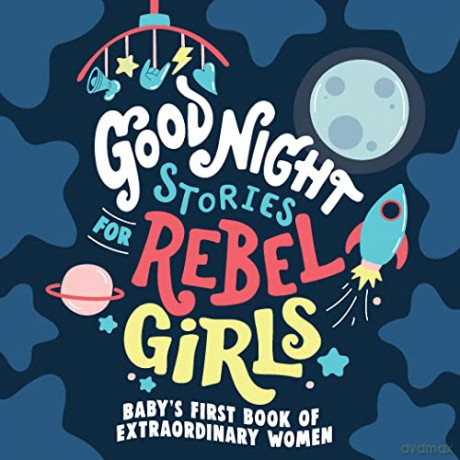 Good Night Stories for Rebel Girls: Baby's First Book of Extraordinary Women - Rebel Girls [KSIĄŻKA]
