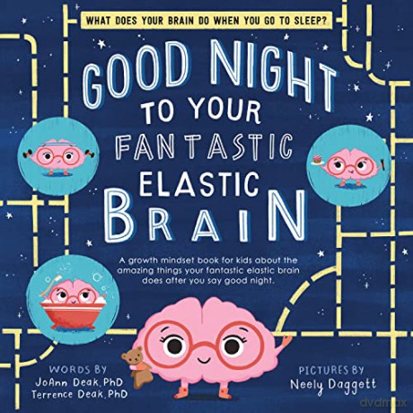 Good Night to Your Fantastic Elastic Brain: A Growth Mindset Book for Kids About the Amazing Things Your Fantastic Elastic Brain Does After You Say Good Night - JoAnn Deak [KSIĄŻKA]