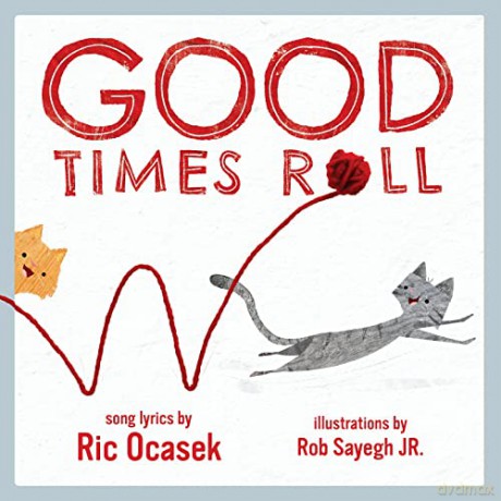 Good Times Roll: A Children's Picture Book (Lyricpop) - Rob Sayegh Jr. [KSIĄŻKA]