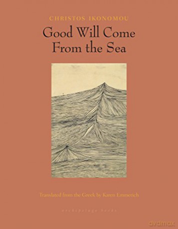 Good Will Come From The Sea: Christos Ikonomou - Christos Ikonomou [KSIĄŻKA]