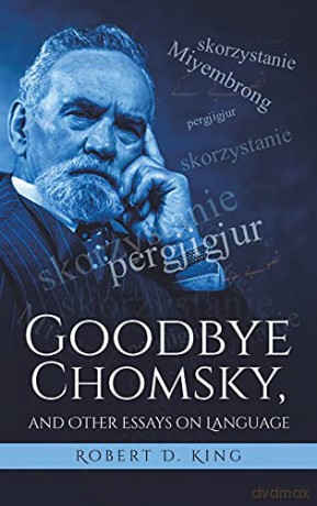 Goodbye Chomsky, and Other Essays on Language - Robert D. King [KSIĄŻKA]