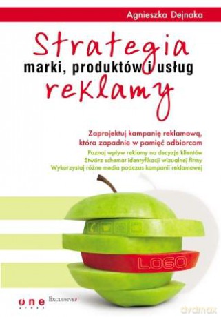 Strategia reklamy marki, produktów i usług [KSIĄŻKA]