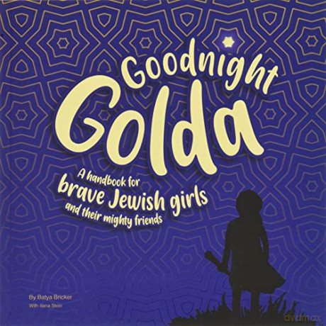 Goodnight Golda: A Handbook for Brave Jewish Girls (and Their Mighty Friends) - Batya Bricker [KSIĄŻKA]