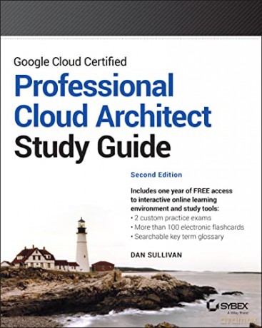 Google Cloud Certified Professional Cloud Architect Study Guide - Dan Sullivan [KSIĄŻKA]