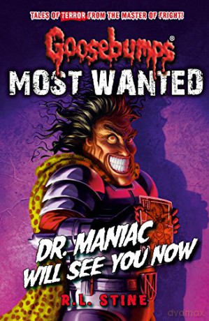 Goosebumps: Most Wanted: Dr. Maniac Will See You Now: 5 - R.L. Stine [KSIĄŻKA]