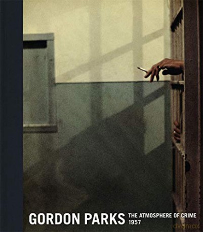 Gordon Parks: The Atmosphere of Crime, 1957 - Peter W. Kunhardt Jr. [KSIĄŻKA]