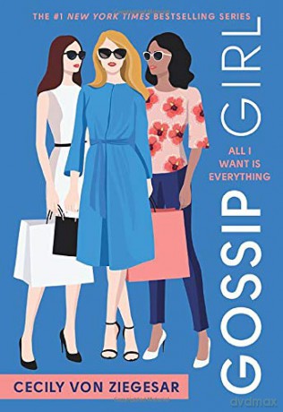 Gossip Girl: All I Want Is Everything: A Gossip Girl Novel: 3 - Cecily Von Ziegesar [KSIĄŻKA]