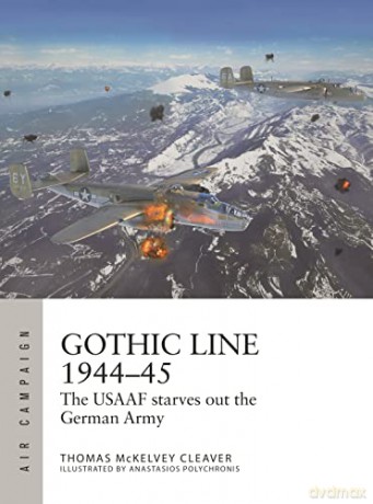 Gothic Line 1944-45: The USAAF starves out the German Army (Air Campaign) - Thomas McKelvey Cleaver [KSIĄŻKA]