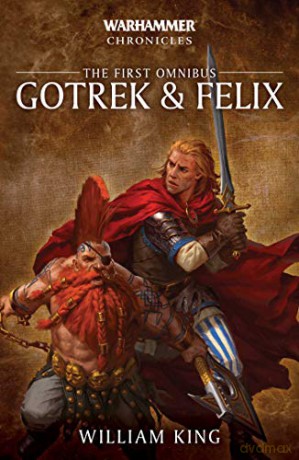 Gotrek and Felix: The First Omnibus: 1 (Warhammer Chronicles) - William King [KSIĄŻKA]