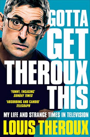 Gotta Get Theroux This: My life and strange times in television - Theroux [KSIĄŻKA]