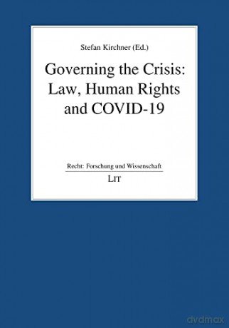 Governing the Crisis: Law, Human Rights and Covid-19 (Recht: Forschung Und Wissenschaft) - Stefan Kirchner [KSIĄŻKA]