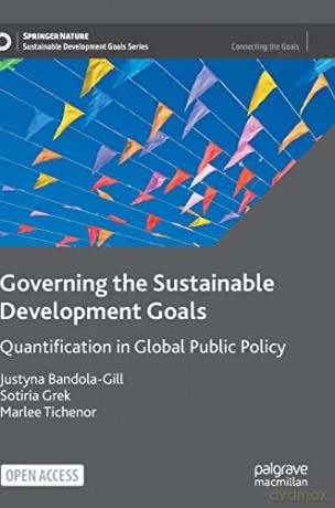Governing the Sustainable Development Goals: Quantification in Global Public Policy (Sustainable Development Goals Series) - Marlee Tichenor [KSIĄŻKA]