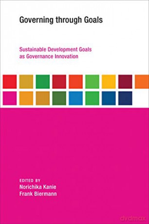 Governing Through Goals: Sustainable Development Goals as Governance Innovation (Earth System Governance) - Oran R. Young [KSIĄŻKA]