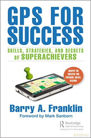 GPS for Success: Skills, Strategies, and Secrets of Superachievers - Barry A. Franklin [KSIĄŻKA]