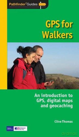 GPS for Walkers: An Introduction to Gps,Digital Maps and Geocaching (Pathfinder Guide) - Clive Thomas [KSIĄŻKA]