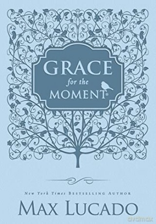 Grace for the Moment: Inspirational Thoughts for Each Day of the Year - Max Lucado [KSIĄŻKA]