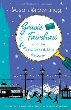 Gracie Fairshaw and the Trouble at the Tower - Susan Brownrigg [KSIĄŻKA]