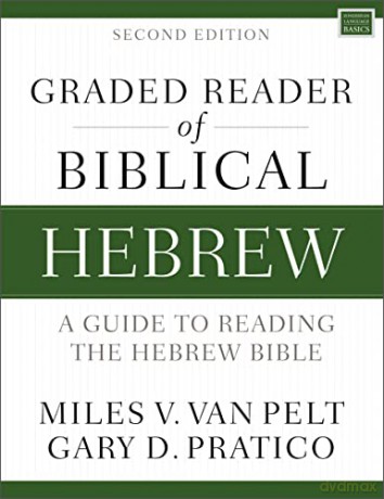 Graded Reader of Biblical Hebrew, Second Edition: A Guide to Reading the Hebrew Bible (Zondervan Language Basics Series) - Miles V. Van Pelt and Gary D. Pratico [KSIĄŻKA]