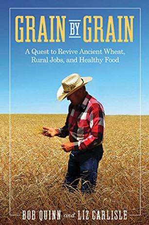 Grain by Grain: A Quest to Revive Ancient Wheat, Rural Jobs, and Healthy Food - Bob Quinn [KSIĄŻKA]