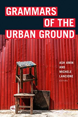 Grammars of the Urban Ground - Ash Amin [KSIĄŻKA]